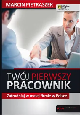 Twój pierwszy pracownik Zatrudniaj w małej firmie w Polsce - Marcin Pietraszek