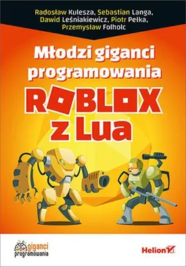 Młodzi giganci programowania Roblox z Lua - Przemysław Folholc, Przemysław Kulesza, Sebastian Langa, Dawid Leśniakiewicz, Piotr Pełka