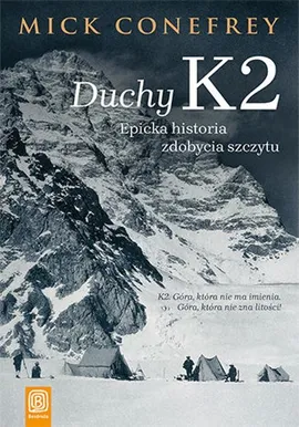 Duchy K2 Epicka historia zdobycia szczytu - Mick Conefrey