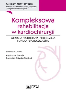 Kompleksowa rehabilitacja w kardiochirurgii - Batycka-Stachnik Dominika, Piwoda Agnieszka
