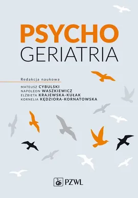 Psychogeriatria - Mateusz Cybulski, Elżbieta Krajewska-Kułak, Kornelia Kędziora-Kornatowska, Napoleon Waszkiewicz