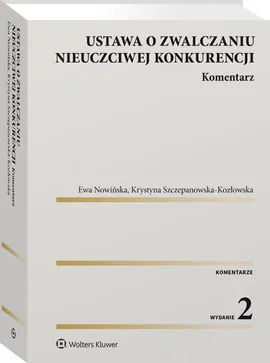 Ustawa o zwalczaniu nieuczciwej konkurencji Komentarz - Ewa Nowińska, Krystyna Szczepanowska-Kozłowska