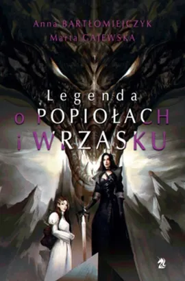 Legenda o popiołach i wrzasku - Anna Bartłomiejczyk, Marta Gajewska