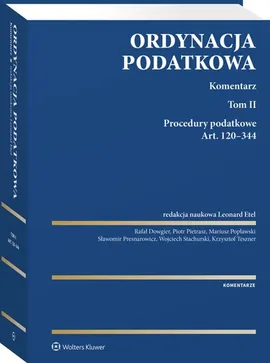 Ordynacja podatkowa Komentarz Tom II - Teszner Krzysztof, Etel Leonard, Popławski Mariusz, Pietrasz Piotr, Dowgier Rafał, Presnarowicz Sławomir, Stachurski Wojciech