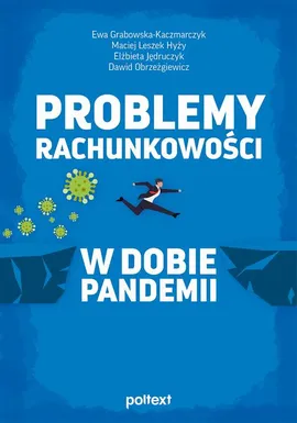 Problemy rachunkowości w dobie pandemii - Dawid Obrzeżgiewicz, Elżbieta Jędruczyk, Ewa Grabowska-Kaczmarczyk, Maciej Leszek Hyży