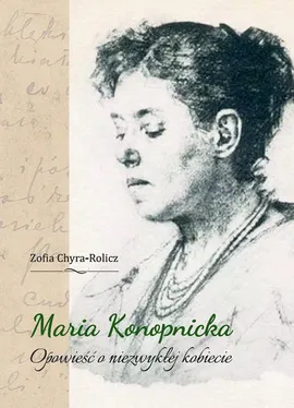 Maria Konopnicka. Opowieść o niezwykłej kobiecie - Zofia Chyra-Rolicz