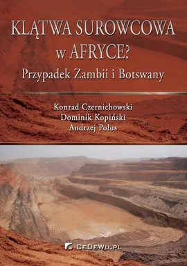 Klątwa surowcowa w Afryce? Przypadek Zambii i Botswany - Andrzej Polus, Dominik Kopiński, Konrad Czernichowski