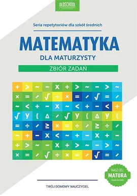 Matematyka dla maturzysty Zbiór zadań - Adam Konstantynowicz, Anna Konstantynowicz