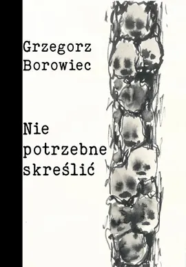 Niepotrzebne skreślić - Grzegorz Borowiec