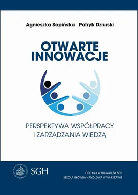 Otwarte innowacje. Perspektywa współpracy i zarządzanie wiedzą - Agnieszka Sopińska, Patryk Dziurski