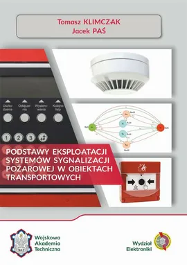 Podstawy eksploatacji systemów sygnalizacji pożarowej w obiektach transportowych - Tomasz Klimczak, Jacek Paś