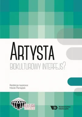 Artysta Biokulturowy Interfejs? - Marek Pieniążek