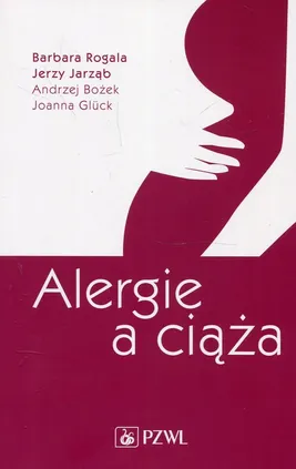 Alergie a ciąża - Outlet - Barbara Rogala, Jerzy Jarząb, Andrzej Bożek