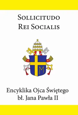 Encyklika Ojca Świętego bł. Jana Pawła II SOLLICITUDO REI SOCIALIS - Jan Paweł II