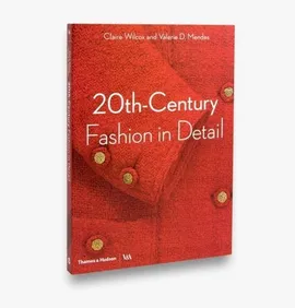 20th-Century Fashion in Detail - Mendes Valerie D., Claire Wilcox
