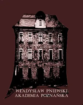 Akademia Poznańska. Szkic historyczny - Władysław Pniewski