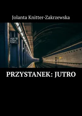 Przystanek: Jutro - Jolanta Knitter-Zakrzewska