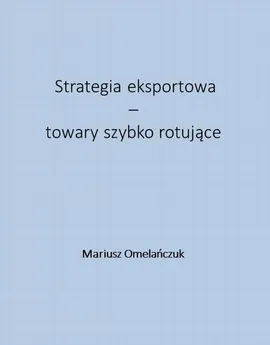 Strategia eksportowa – towary szybko rotujące - Mariusz Omelańczuk