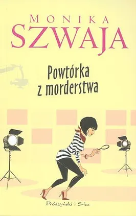 Powtórka z morderstwa - Monika Szwaja