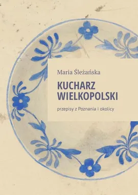 Kucharz Wielkopolski - Maria Śleżańska