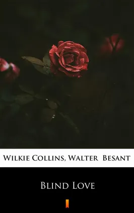 Blind Love - Wilkie Collins, Walter Besant