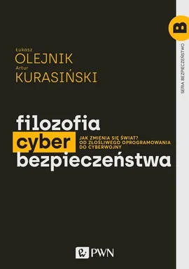 Filozofia cyberbezpieczeństwa - Artur Kurasiński, Olejnik Łukasz
