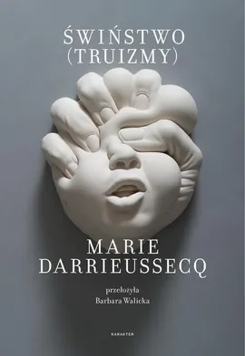 Świństwo (Truizmy) - Marie Darrieussecq
