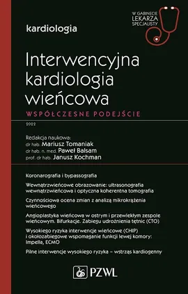 Interwencyjna kardiologia wieńcowa Współczesne podejście - Mariusz Tomaniak, Paweł Balsam, Janusz Kochman