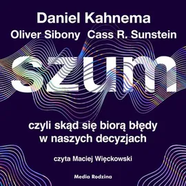Szum - Cass R. Sunstein, Daniel Kanehman, Olivier Sibony