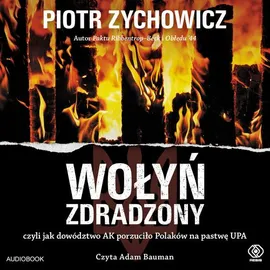 Wołyń zdradzony - Piotr Zychowicz