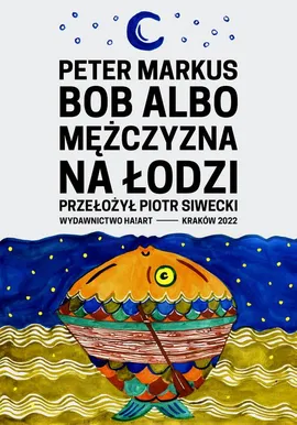 Bob albo mężczyzna na łodzi - Piotr Siwecki, Peter Markus