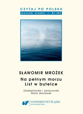 Czytaj po polsku. T. 15: Sławomir Mrożek: „Na pełnym morzu”, „List w butelce”. Materiały pomocnicze do nauki języka polskiego jako obcego. Edycja dla średnio zaawansowanych (poziom B1 / B2)