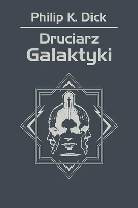 Druciarz Galaktyki - Philip K. Dick