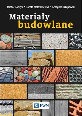 Materiały budowlane - Dorota Małaszkiewicz, Grzegorz Orzepowski, Michał Bołtryk