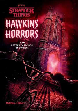 Hawkins Horrors. Stranger Things. - Matthew J. Gilbert