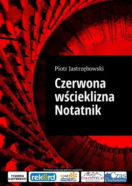 Czerwona wścieklizna Notatnik - Piotr Jastrzębowski