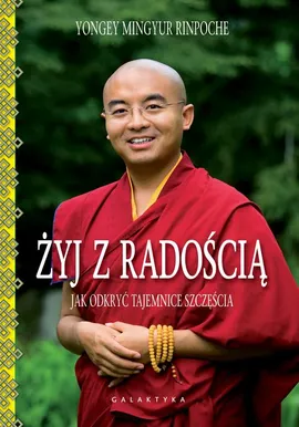 Żyj z radością - Yongey Mingyur Rinpoche