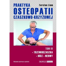 Praktyka osteopatii czaszkowo-krzyżowej Tom 4 - Liem Torsten