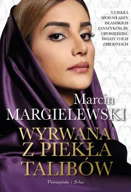 Wyrwana z piekła talibów - Marcin Margielewski
