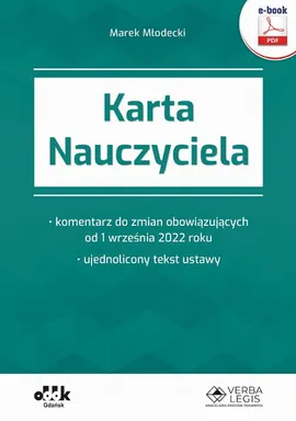 Karta Nauczyciela – komentarz do zmian obowiązujących od 1 września 2022 roku – ujednolicony tekst ustawy (e-book) - Marek Młodecki