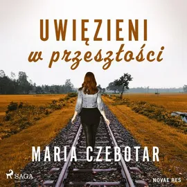 Uwięzieni w przeszłości - Maria Czebotar
