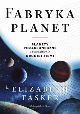 Fabryka planet - Elizabeth Tasker