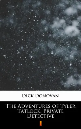 The Adventures of Tyler Tatlock, Private Detective - Dick Donovan