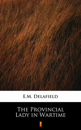 The Provincial Lady in Wartime - E.M. Delafield
