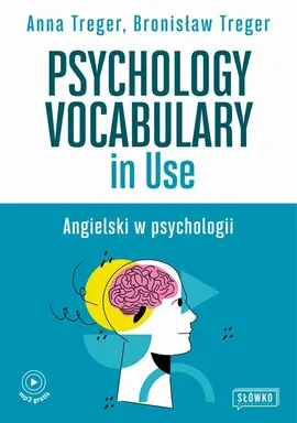 Psychology Vocabulary in Use. Angielski w psychologii - Anna Treger, Bronisław Treger