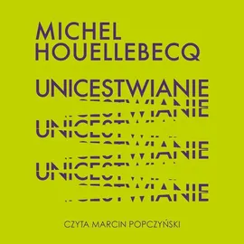 Unicestwianie - Michel Houellebecq