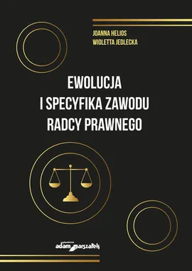Ewolucja i specyfika zawodu radcy prawnego - Joanna Helios, Wioletta Jedlecka