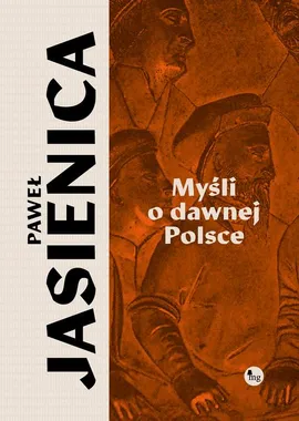 Myśli o dawnej Polsce - Paweł Jasienica
