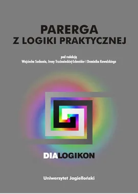 Parerga z logiki praktycznej. Dialogikon vol. 16