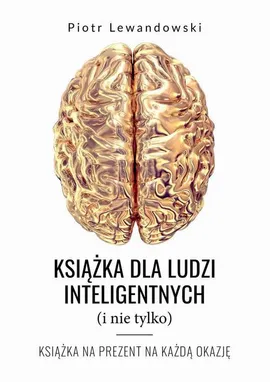 Książka dla ludzi inteligentnych (i nie tylko) - Piotr Lewandowski